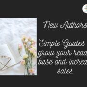 New Authors: Simple guides to grow your reader base and increase sales